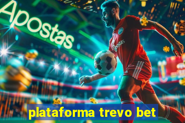 plataforma trevo bet